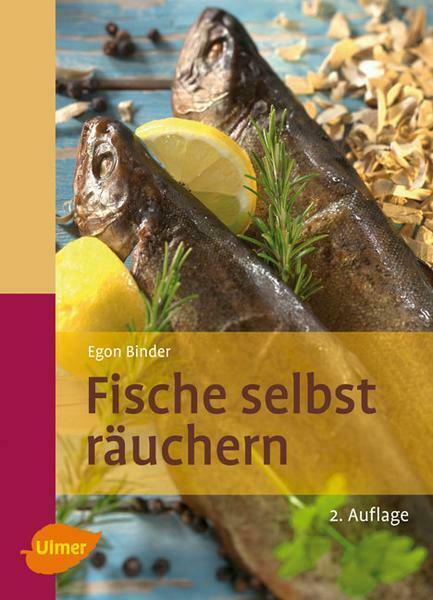 Fische selbst räuchern - Rezepte - Anleitungen und mehr -Ulmer Verlag